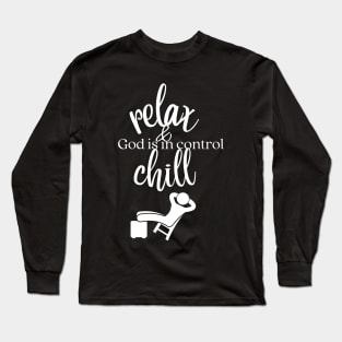 relax and chill, God is in control Long Sleeve T-Shirt